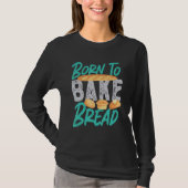 Geboren zu backen T-Shirt (Vorderseite)