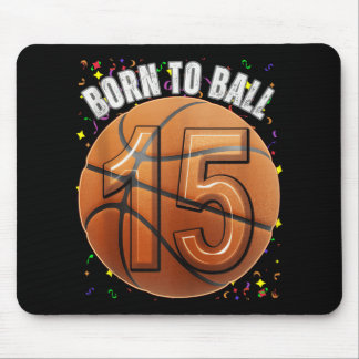 Geboren zu Basketball 15. Geburtstag Teen Girls Bo Mousepad