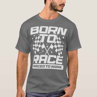 Geboren zu beruflichem Rennen gezwungen T-Shirt