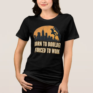 Geboren zu Boulder gezwungen, Frauen zu arbeiten Tri-Blend Shirt