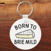 Geboren zu Brie Wild Schlüsselanhänger (Vorderseite)