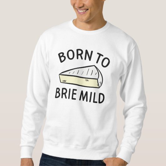 Geboren zu Brie Wild Sweatshirt (Vorderseite)