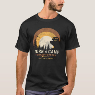 Geboren zu Camp gezwungen zu arbeiten Funny Campin T-Shirt