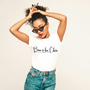"Geboren zu chic" stilvoll T-Shirt