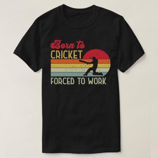 Geboren zu Cricket Zwangsarbeit T-Shirt (Design vorne)