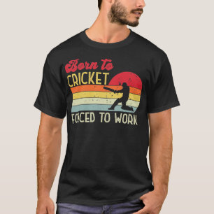 Geboren zu Cricket Zwangsarbeit T-Shirt