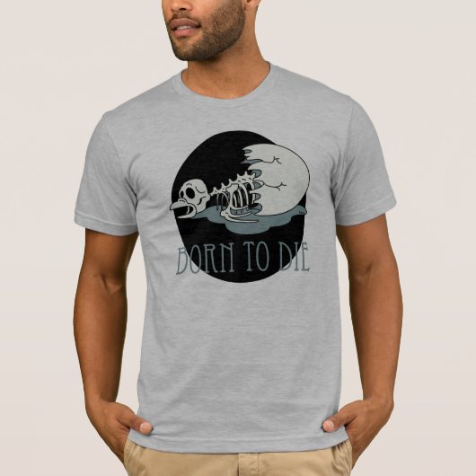 "Geboren zu die " T-Shirt (Vorderseite)