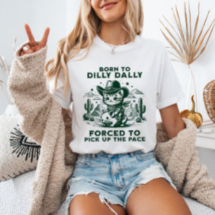 Geboren zu Dilly Dally Cowboy Cat Meme Funny Anima T-Shirt