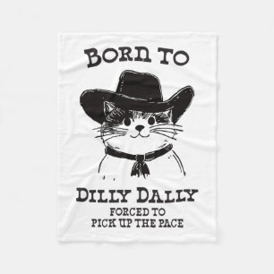 Geboren zu Dilly Dally Funny Cowboy Cat Y2k Meme Fleecedecke