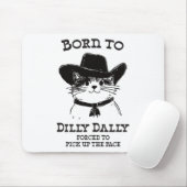 Geboren zu Dilly Dally Funny Cowboy Cat Y2k Meme Mousepad (Mit Mouse)