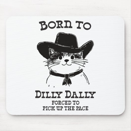 Geboren zu Dilly Dally Funny Cowboy Cat Y2k Meme Mousepad (Vorne)