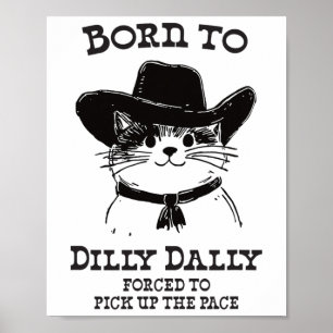 Geboren zu Dilly Dally Funny Cowboy Cat Y2k Meme Poster