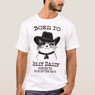 Geboren zu Dilly Dally Funny Cowboy Cat Y2k Meme T-Shirt