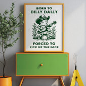 Geboren zu Dilly Dally gezwungen, das Tempo wieder Poster