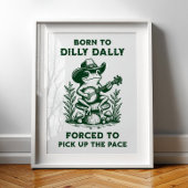 Geboren zu Dilly Dally gezwungen, das Tempo wieder Poster