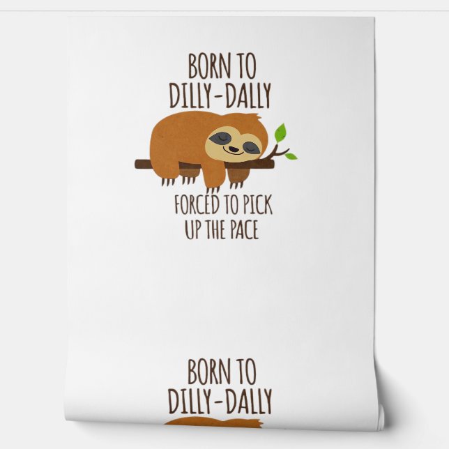 Geboren zu Dilly Dally musste das Tempo überholen Tapete (Abrollen)