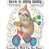 Geboren zu Dilly Dally Sloth Aufkleber (Vorderseite)