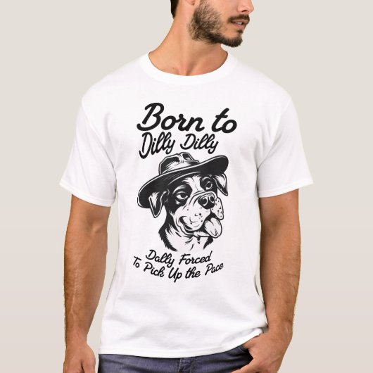 Geboren zu Dilly Dally T-Shirt (Vorderseite)