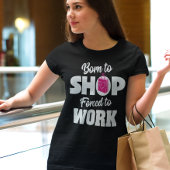 Geboren zu erwerben Zwangsweise zum Arbeiten T - S T-Shirt