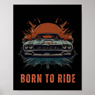 Geboren zu fahren - Aufkleber für Muskeln Poster
