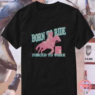 Geboren zu fahren, zu arbeiten gezwungen   Funny C T-Shirt
