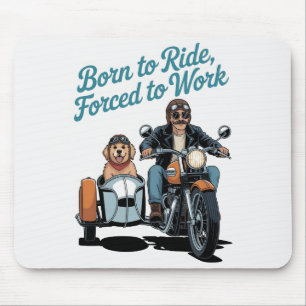 "Geboren zu fahren, zum Arbeiten gezwungen" Motorr Mousepad