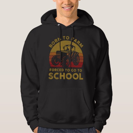Geboren zu Farm gezwungen, zur Schule zu gehen Hoodie (Vorderseite)