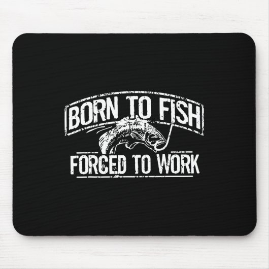 Geboren zu Fisch Zwangstätigkeit B Fischer der Fis Mousepad (Vorne)