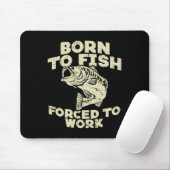 Geboren zu Fisch Zwangstätigkeit B Fischer der Fis Mousepad (Mit Mouse)