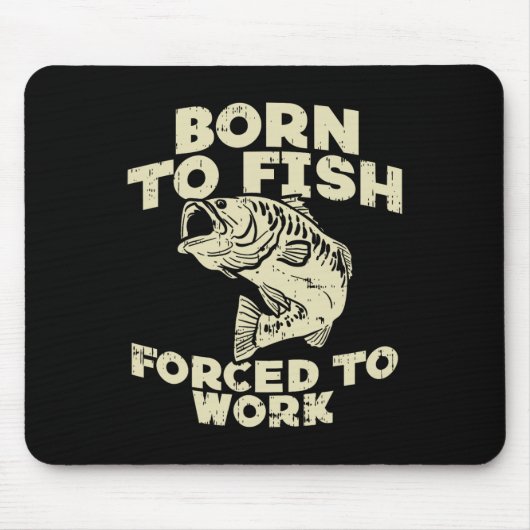 Geboren zu Fisch Zwangstätigkeit B Fischer der Fis Mousepad (Vorne)