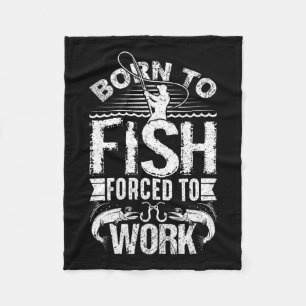 Geboren zu fischen, aber gezwungen, zu arbeiten Fu Fleecedecke