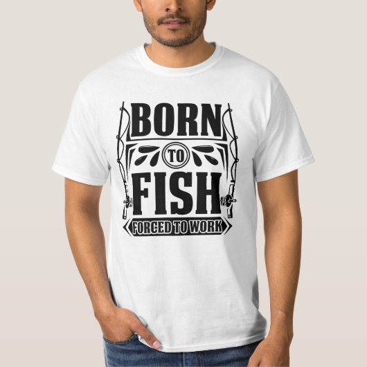 Geboren zu fischen | Arbeitszwang T-Shirt (Vorderseite)