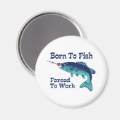 Geboren zu Fischen, die zur Arbeit gezwungen sind Magnet (Vorderseite/Rückseite)