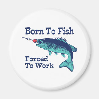 Geboren zu Fischen, die zur Arbeit gezwungen sind Magnet