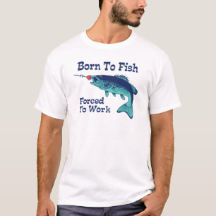 Geboren zu Fischen, die zur Arbeit gezwungen sind T-Shirt