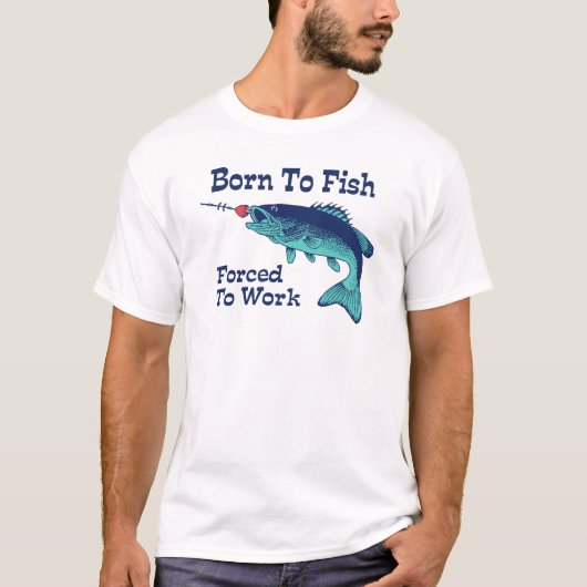 Geboren zu Fischen, die zur Arbeit gezwungen sind T-Shirt (Vorderseite)