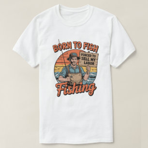 Geboren zu Fischen gezwungen, meine Arbeit zu verk T-Shirt