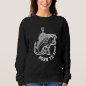Geboren zu fischen sweatshirt (Vorderseite)