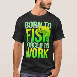 Geboren zu fischen T-Shirt
