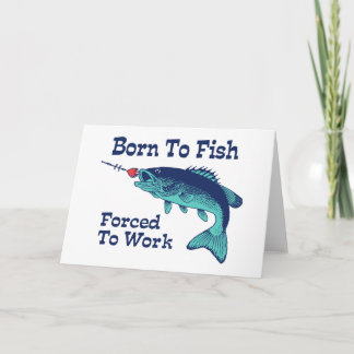 Geboren zu fischen Zwangs, um zu arbeiten Karte