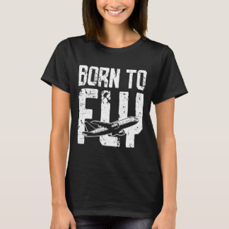 Geboren zu fliegen T-Shirt