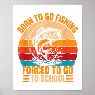 Geboren zu gehen Fishing Zwangshochmänner Männer F Poster