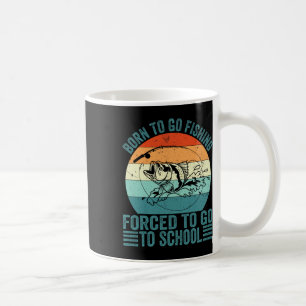 Geboren zu gehen Fishing Zwangshochschule Funny Fi Kaffeetasse