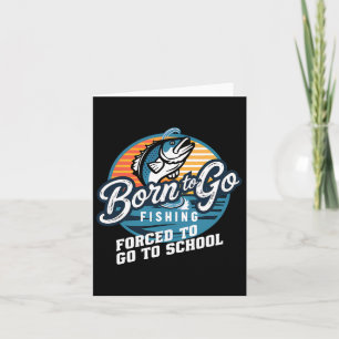 Geboren zu gehen Fishing Zwangshochschule Funny Fi Karte