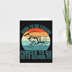Geboren zu gehen Fishing Zwangshochschule Funny Fi Karte