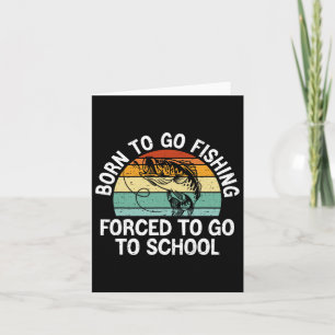 Geboren zu gehen Fishing Zwangshochschule Funny Fi Karte