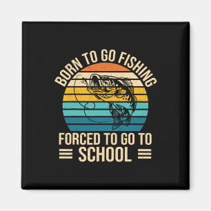 Geboren zu gehen Fishing Zwangshochschule Funny Fi Magnet