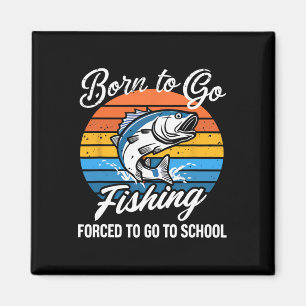 Geboren zu gehen Fishing Zwangshochschule Funny Fi Magnet