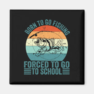 Geboren zu gehen Fishing Zwangshochschule Funny Fi Magnet