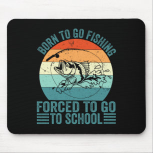 Geboren zu gehen Fishing Zwangshochschule Funny Fi Mousepad